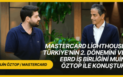 Mastercard Lighthouse Türkiye’nin 2. dönemini ve EBRD iş birliğini Muin Öztop ile konuştuk [Sponsorlu İçerik]