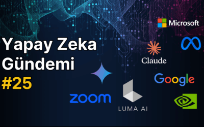 Yapay Zeka Gündemi #25